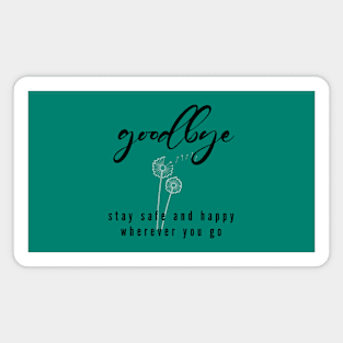 Dandelion flowers and Good bye quote Magnet